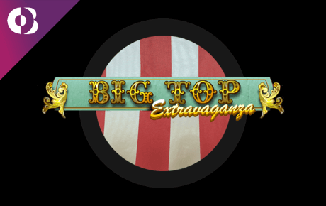 Big Top Extravaganza Slot Machine Online